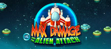 <div>Max Damage and the Alien Attack is space ship shooting game, where the player controls a spaceship and fires at attacking alien ships ahead. The objective of the game is to kill all enemy ships on screen in order to progress to the next level. Destroyed alien ships will award random win values. <br/>
</div>
<div>The game consists of 9 levels, some which award Freebies, which is a free play round and other levels which requires the player to kill a Level Boss. Bosses are capable of higher rewards than alien ships.  The player is given up to 6 lives to play with and during the course of the game is awarded with Health Boosters and Shields, which will enhance and protect his ships life. Other drop items include different weapon upgrades and ammunition to assist in destroying the alien ships. <br/>
</div>